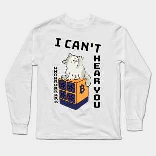 "I can't hear you" Bitcoin cat Long Sleeve T-Shirt